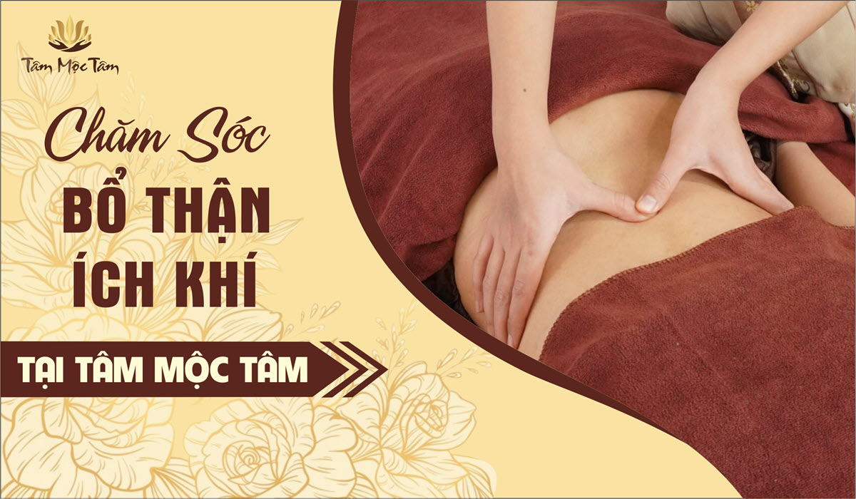 CHĂM SÓC BỔ THẬN ÍCH KHÍ